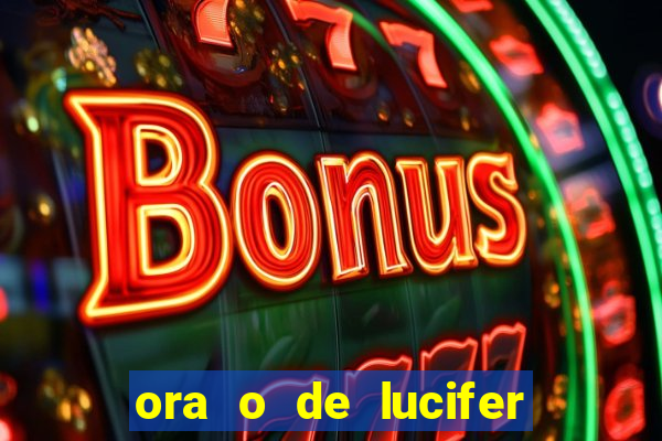 ora o de lucifer para ganhar na mega sena